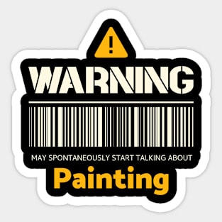 Warning may spontaneously start talking about painting Sticker